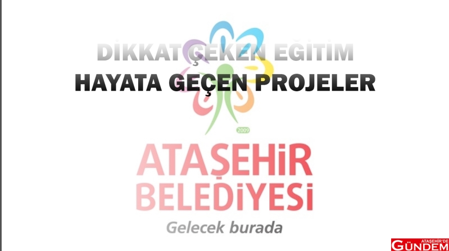ATAŞEHİR’İN EĞİTİM MODELİ DİKKAT ÇEKTİ BELEDİYE E EĞİTİM